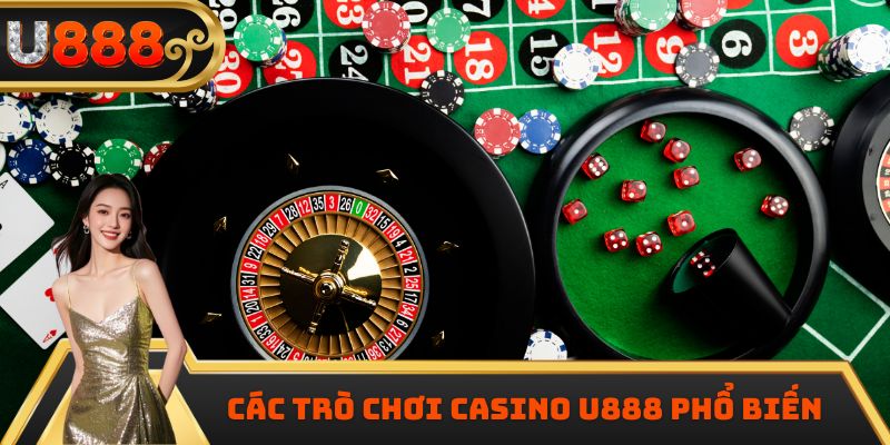 Các trò chơi Casino U888 phổ biến 