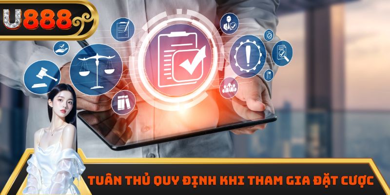 Tuân thủ quy định khi tham gia đặt cược
